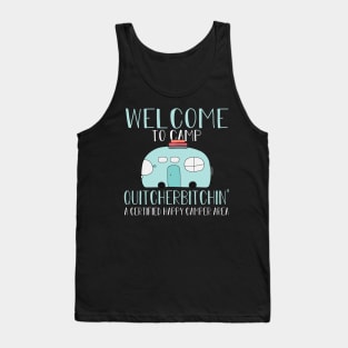 Welcome To Camp Quitcherbitchin' a certified Happy Camper Area Tank Top